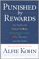 Punished by Rewards: The Trouble with Gold Stars, Incentive Plans, A's, Praise, and Other Bribes