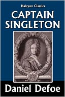 The Life, Adventures, and Piracies of the Famous Captain Singleton by Daniel Defoe