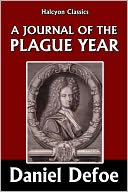 A Journal of the Plague Year by Daniel Defoe