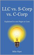Llc Vs. S-Corp Vs. C-Corp Explained In 100 Pages Or Less