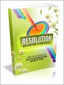 download Resolution Retension Strategies - How To Set Realistic New Years Resolutions And Keep Them! book