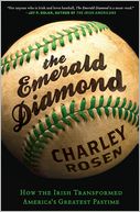 The Emerald Diamond: How the Irish Transformed America's Greatest Pastime