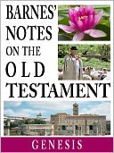 download Barnes' Notes on the Old Testament-Book of Genesis (Annotated) book