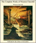 The Complete Works of Winston Churchill