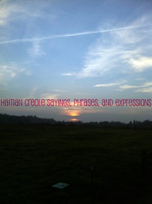Very Popular Haitian Creole Sayings, Phrases, and Expressions