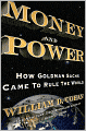 Money and Power: How Goldman Sachs Came to Rule the World