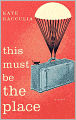This Must Be the Place: A Novel