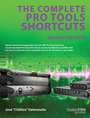 The Complete Pro Tools Shortcuts: Second Edition