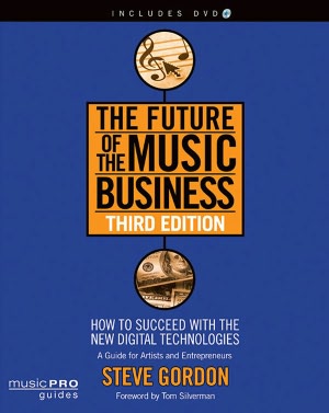 The Future of the Music Business: How to Succeed with the New Digital Technologies