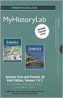New MyHistoryLab with Pearson eText -- Standalone Access Card -- for America: Past and Present Brief, Volume 1 and 2