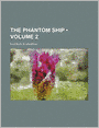 The Phantom Ship (Volume 2)