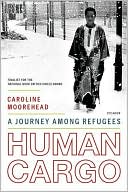Human Cargo: A Journey among Refugees
