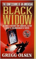 Confessions of an American Black Widow: A True Story of Greed, Lust and a Murderous Wife (True Crime Classics Series)