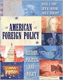 American Foreign Policy: History, Politics, and Policy