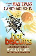 Hot Biscuits: Eighteen Stories by Women and Men of the Ranching West