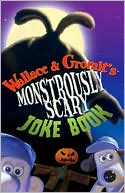 Wallace and Gromit's Monstrously Scary Joke Book