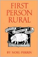 First Person Rural: Essays of a Sometime Farmer