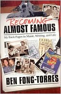 Becoming Almost Famous: My Back Pages in Music, Writing, and Life
