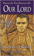 Praying in the Presence of Our Lord with Fulton J. Sheen