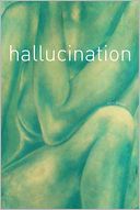 Hallucination: A Novel