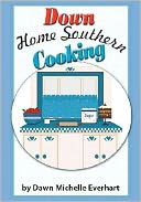 Down Home Southern Cooking by Dawn Everhart: Book Cover