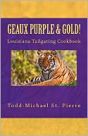 GEAUX Purple and Gold!: The Louisiana Tailgating Cookbook