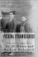 Picking Strawberries: The Burkett Mcinturff Story