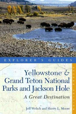 Explorer's Guide Yellowstone & Grand Teton National Parks and Jackson Hole: A Great Destination