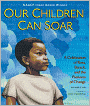 Our Children Can Soar: A Celebration of Rosa, Barack, and the Pioneers of Change