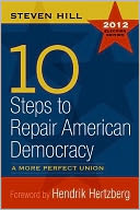 10 Steps to Repair American Democracy: A More Perfect Union-2012 Election Edition