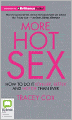 More Hot Sex: How to Do It Longer, Better, and Hotter Than Ever