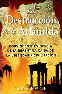 La Destruccion de la Atlantida: Convincente Evidencia de la Precipitada CAida de la Legendaria Civilizacion