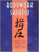Bodywork Shiatsu: Bringing the Art of Finger Pressure to the Massage Table
