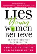 Lies Young Women Believe: And the Truth That Sets Them Free