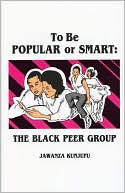 To Be Popular or Smart: The Black Peer Group