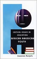 Critical Issues in Educating African American Youth: A Talk with Jawanza