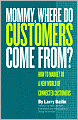 Mommy, Where Do Customers Come From?: How to Market to a New World of Connected Customers