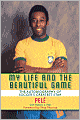 My Life and the Beautiful Game: The Autobiography of Soccer's Biggest Star