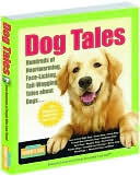 Dog Tales: Hundreds of Heartwarming, Face-Licking, Tail-Wagging Tales About Dogs