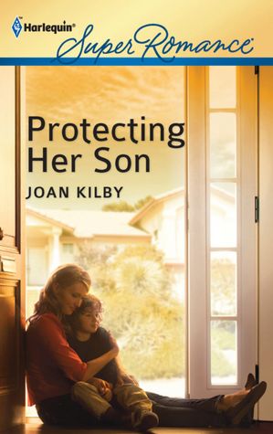 Protecting Her Son (Harlequin Super Romance Series #1772)