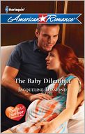 The Baby Dilemma (Harlequin American Romance Series #1400)