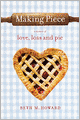 Making Piece: A Memoir of Love, Loss and Pie