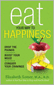 Eat Your Way To Happiness: 10 Diet Secrets to Improve Your Mood, Curb Cravings and Keep the Pounds Off