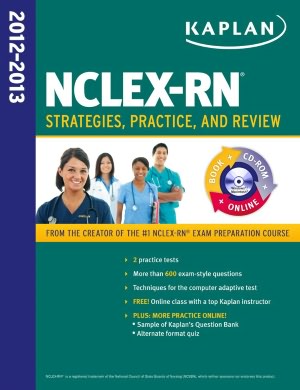 Kaplan NCLEX-RN 2012-2013 Strategies, Practice, and Review WITH CD-ROM