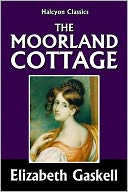 The Moorland Cottage by Elizabeth Gaskell