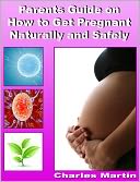 Parents Guide on How to Get Pregnant Naturally and Safely