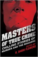 Masters of True Crime: Chilling Stories of Murder and the Macabre