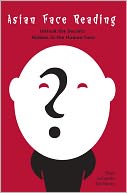 Asian Face Reading: Unlock the Secrets Hidden in the Human Face