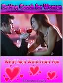 Dating Coach for Women: What Men Want from You