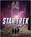 Star Trek: The Complete Unauthorized History: To Boldly Go Where No Fan Has Gone Before